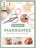 Josephine Kirsch - 1x1 kreativ Makramee. Grundwissen, Modelle, Inspirationen. Von Bestseller-Autorin Josephine Kirsch