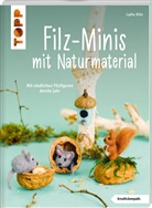 Lydia Klös - Filz-Minis mit Naturmaterial (kreativ.kompakt)