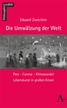 Eduard Zwierlein - Die Umwälzung der Welt