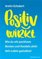 Armin Schubert - Positiv wirkt
