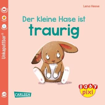 Maya Geis, Lena Hesse - Baby Pixi (unkaputtbar) 110: Der kleine Hase ist traurig