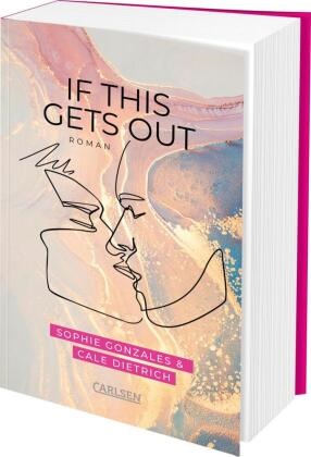 Cale Dietrich, Sophie Gonzales - If This Gets Out - Cool, gefühlvoll, engagiert - Friends-to-Lovers-Romance ab 14