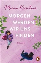 Marina Kirschner - Morgen werden wir uns finden