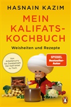 Hasnain Kazim - Mein Kalifats-Kochbuch