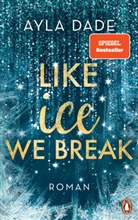 Ayla Dade - Like Ice We Break