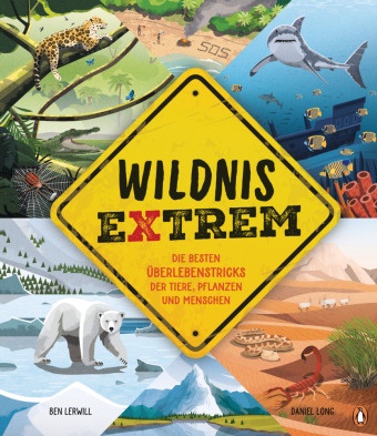Ben Lerwill, Daniel Long - Wildnis extrem - Die besten Überlebenstricks der Tiere, Pflanzen und Menschen - Sachbilderbuch für Kinder ab 6 Jahren