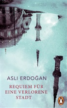 Asli Erdogan, Aslı Erdoğan - Requiem für eine verlorene Stadt