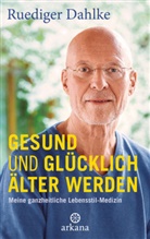 Rüdiger Dahlke, Ruediger (Dr. med.) Dahlke - Gesund und glücklich älter werden