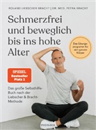 Petra Bracht, Petra (Dr. med.) Bracht, Roland Liebscher-Bracht - Schmerzfrei und beweglich bis ins hohe Alter