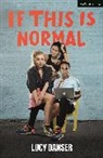 Lucy Danser - If This Is Normal