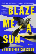 Christoffer Carlsson, Rachel Willson-Broyles - Blaze Me a Sun