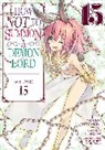 Yukiya Murasaki, Fukuda Naoto, Tsurusaki Takahiro, Fukuda Naoto - How NOT to Summon a Demon Lord (Manga) Vol. 15