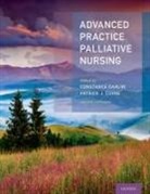 Patrick Coyne, Patrick (Director of Palliative Care Service Coyne, Coyne Patrick, Constance Dahlin, Constance (Palliative Nurse Practitioner Dahlin, Constance/ Coyne Dahlin... - Advanced Practice Palliative Nursing 2nd Edition