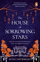 Beth Cartwright - The House of Sorrowing Stars