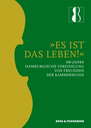 Hamburgische Vereinigung von Freunden der Kammermusik,  Lud, Hartmann Ludwig, Hamburgische Vereinigung von Freunden der Kam - Es ist das Leben! - 100 Jahre Hamburgische Vereinigung von Freunden der Kammermusik