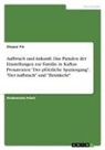 Chuyue Yin - Aufbruch und Ankunft. Das Paradox der Einstellungen zur Familie in Kafkas Prosatexten "Der plötzliche Spaziergang", "Der Aufbruch" und "Heimkehr"