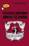 Jean-Pierre Sarrazac - Tiyatroya Gidiyorum Dünyayi Izliyorum