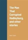 Mark Twain - The Man That Corrupted Hadleyburg, and other stories