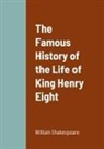 William Shakespeare - The Famous History of the Life of King Henry Eight