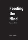 Lewis Carroll - Feeding the Mind
