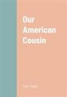 Tom Taylor - Our American Cousin