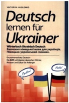 Viktoriya Vasilenko, Viktoriya Vasilenko - Deutsch lernen für Ukrainer - Wörterbuch Ukrainisch Deutsch
