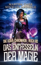 Michael Anderle, Martha Carr - Das Entfesseln der Magie