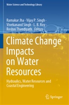 Ramakar Jha, Vijay P Singh, L. B. Roy, Vijay P. Singh, Vivekanand Singh, Vivekanand Singh et al... - Climate Change Impacts on Water Resources