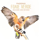 Foaie Verde - Phoenix-Balkans and Beyond, 1 Audio-CD (Audiolibro)