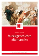 Lorenz Luyken, Silke Leopold, Jutta Schmoll-Barthel - Musikgeschichte "Romantik"