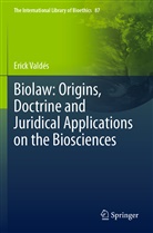 Erick Valdés - Biolaw: Origins, Doctrine and Juridical Applications on the Biosciences