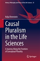 Kolja Ehrenstein - Causal Pluralism in the Life Sciences