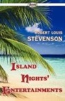 Robert Louis Stevenson - Island Nights' Entertainments