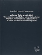 Ivan F. Krusenstern, Ivan Fedorovich Krusenstern - Atlas zur Reise um die Welt
