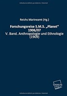Reichs Marineamt (Hg ), Reichs Marineamt (Hg., Reichs Marineamt (Hg. ) - Forschungsreise S.M.S. 'Planet' 1906/07. Bd.5