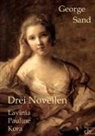 George Sand - Drei Novellen