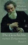 Wladimir G Korolenko, Wladimir G. Korolenko, Wladimir Galaktionovich Korolenko - Die Geschichte meines Zeitgenossen. Bd.2