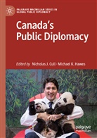 Nicholas J. Cull, Michael K. Hawes, Nicholas J Cull, K Hawes - Canada's Public Diplomacy