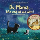 Sabine Bohlmann, Sabine Bohlmann - Du, Mama ... Wie weit ist die Welt?, Du, Papa ... Ist zehn viel?, 1 Audio-CD (Hörbuch)