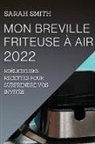 Sarah Smith - MON BREVILLE FRITEUSE À AIR 2022