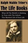 Ralph Waldo Trine - Ralph Waldo Trine'sthe Life Books