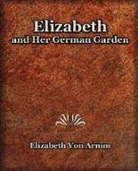 Elizabeth von Arnim, Elizabeth Von Arnim - Elizabeth and Her German Garden (1898)
