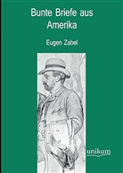 Eugen Zabel - Bunte Briefe aus Amerika