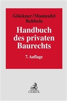 Jochen Glöckner, Nils Kleine-Möller u a, Thomas Manteufel, Georg Rehbein, Georg Rehbein u a - Handbuch des privaten Baurechts
