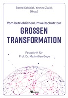 Bernd Schleich, Zwick, Yvonne Zwick - Vom betrieblichen Umweltschutz zur großen Transformation