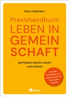 Heinz Feldmann - Praxishandbuch Leben in Gemeinschaft