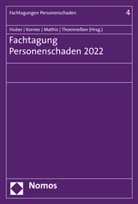 Christian Huber, Roland Kornes, Melanie Mathis, Melanie Mathis u a, Axel A. Thoenneßen - Fachtagung Personenschaden 2022