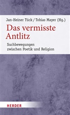 Mayer, Tobias Mayer, Jan-Heiner Tück - Das vermisste Antlitz
