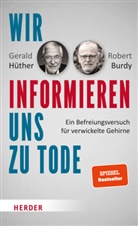 Robert Burdy, Gerald Hüther, Gerald (Prof.) Hüther - Wir informieren uns zu Tode