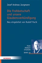 Josef Andreas Jungmann - Die Frohbotschaft und unsere Glaubensverkündigung